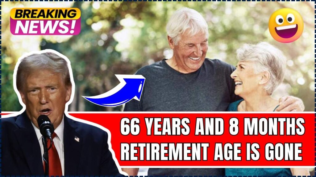 The 66 Years and 8 Months Retirement Age Is Gone – What You Need to Know Today! 1 66 Years and 8 Months Retirement Age Is Gone