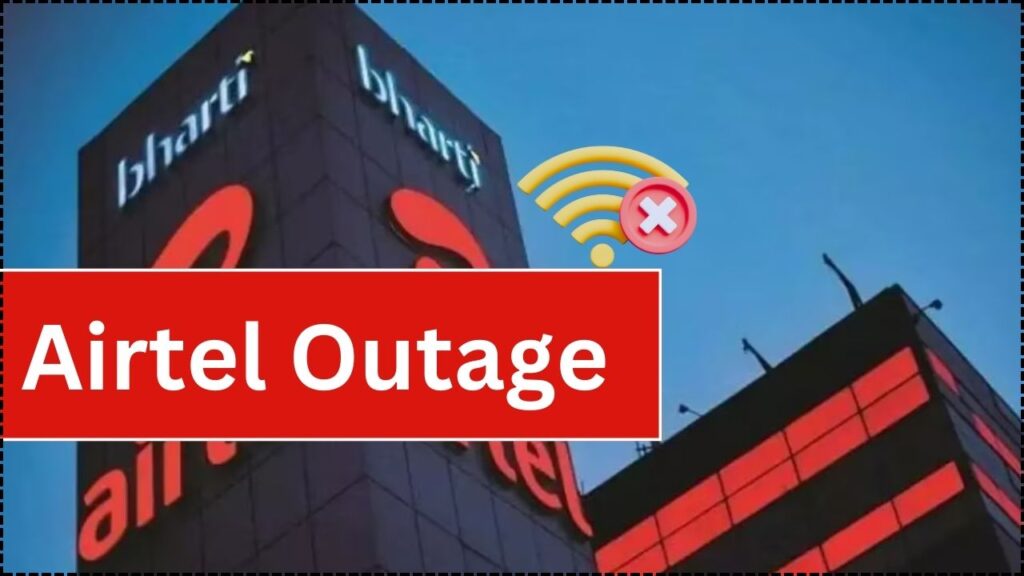 Airtel Outage: Major Disruptions Across India – Here’s What We Know! 1 Airtel Outage Major Disruptions Across India