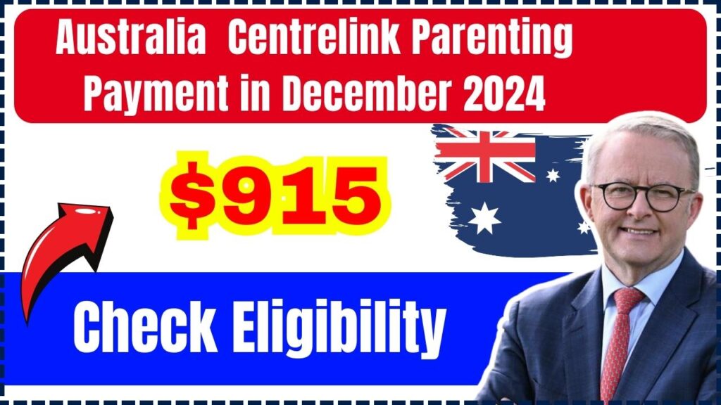 Australia $915 Centrelink Parenting Payment in December 2024: Fact Check, Eligibility & Payment Dates 1 Australia $915 Centrelink Parenting Payment in December 2024