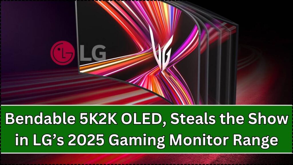 Bendable 5K2K OLED, Steals the Show in LG’s 2025 Gaming Monitor Range 1 Bendable 5K2K OLED, Steals the Show in LG’s 2025 Gaming Monitor Range
