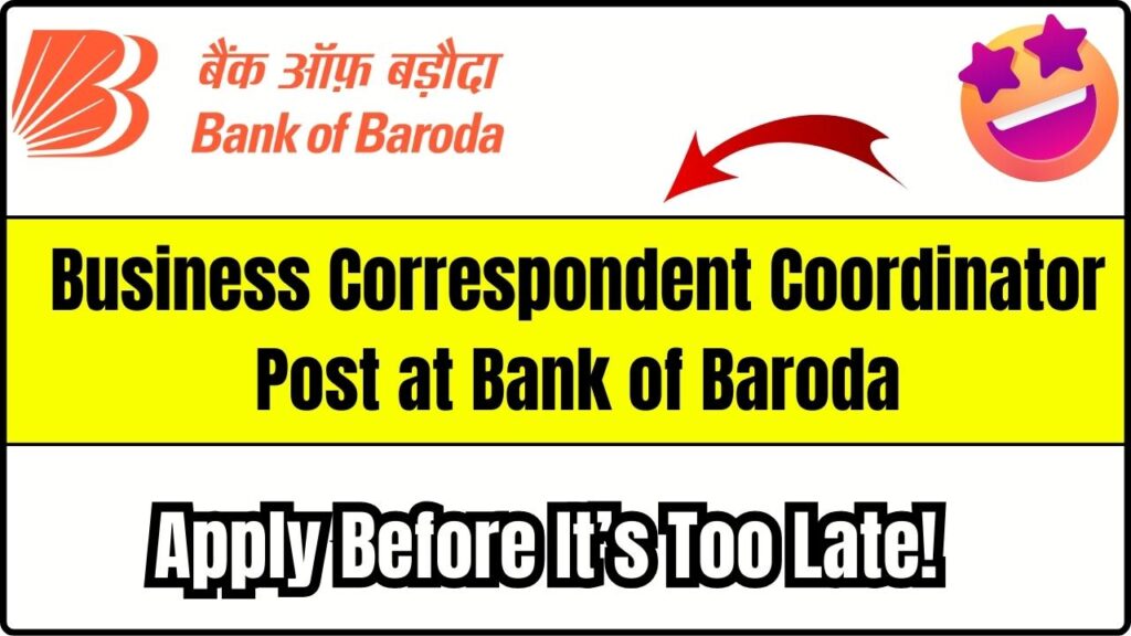 Business Correspondent Coordinator Post at Bank of Baroda: Apply Before It’s Too Late! 1 Business Correspondent Coordinator Post at Bank of Baroda