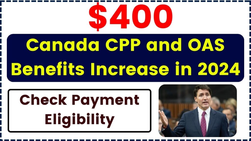 Canada CPP and OAS Benefits Increase $400 in 2024: Is it true? Check Payment Eligibility 1 Canada CPP and OAS Benefits Increase $400 in 2024