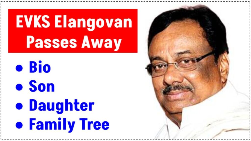 EVKS Elangovan Passes Away, Bio, Son, Daughter, Family Tree 1 EVKS Elangovan Passes Away, Bio, Son, Daughter, Family Tree
