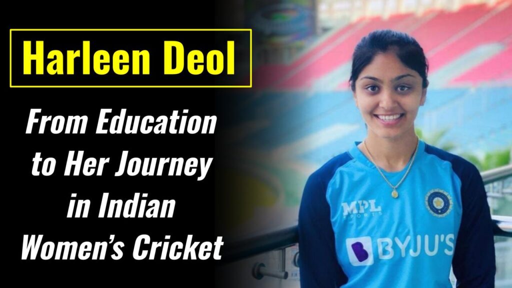 Harleen Deol: From Education to Her Journey in Indian Women’s Cricket 1 Harleen Deol From Education to Her Journey