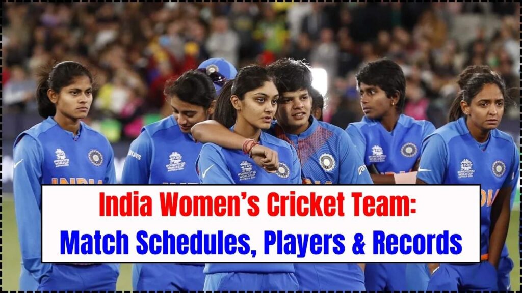 India Women's Cricket Team: Match Schedules, Players, and Records 1 India Women’s Cricket Team