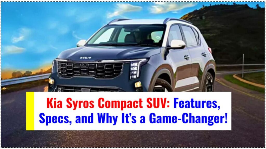 Kia Syros Compact SUV: Features, Specs, and Why It’s a Game-Changer! 1 Kia Syros Compact SUV