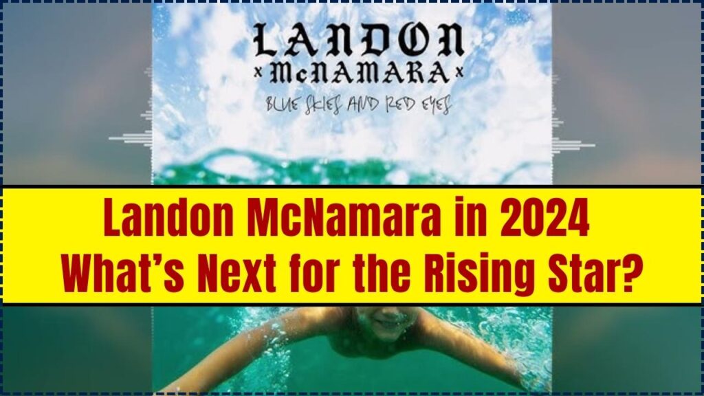 Landon McNamara in 2024: What’s Next for the Rising Star? 1 Landon McNamara in 2024