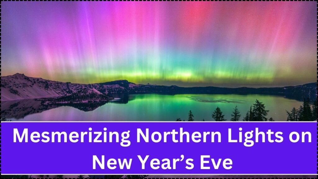 Mesmerizing Northern Lights on New Year’s Eve—Don’t Miss It! 1 Mesmerizing Northern Lights on New Year’s Eve