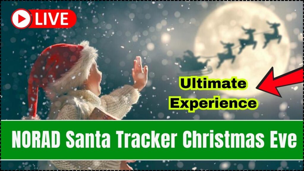 NORAD Santa Tracker Christmas Eve: The Ultimate Christmas Eve Experience 1 NORAD Santa Tracker Christmas Eve