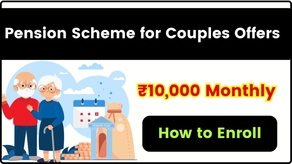Pension Scheme for Couples Offers ₹10,000 Monthly – Here’s How to Enroll Today 1 Pension Scheme for Couples Offers ₹10,000 Monthly