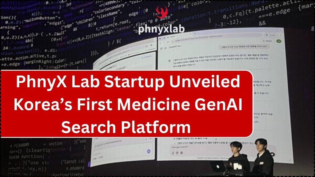 Cheiron: PhnyX Lab Startup Unveiled Korea’s First Medicine GenAI Search Platform 1 Cheiron: PhnyX Lab Startup Unveiled Korea’s First Medicine GenAI Search Platform