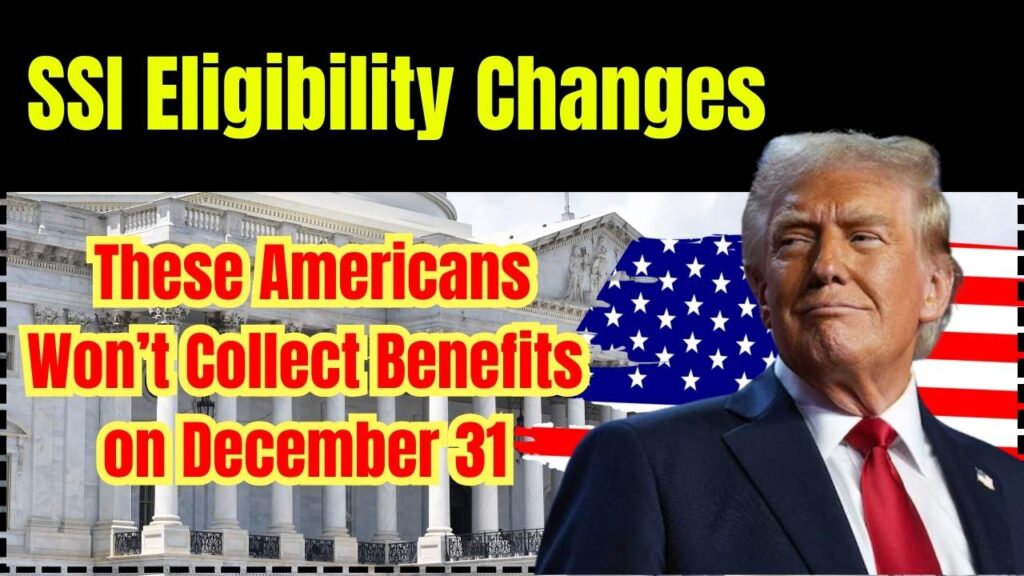 SSI Eligibility Changes: These Americans Won’t Collect Benefits on December 31 1 SSI Eligibility Changes