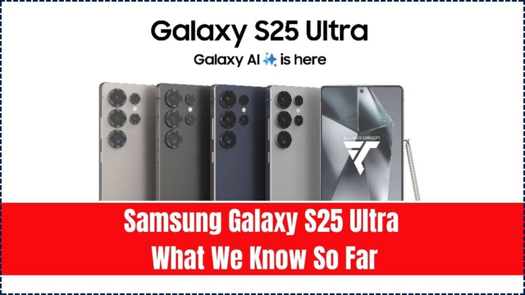 Samsung Galaxy S25 Ultra: What We Know So Far 1 Samsung Galaxy S25 Ultra
