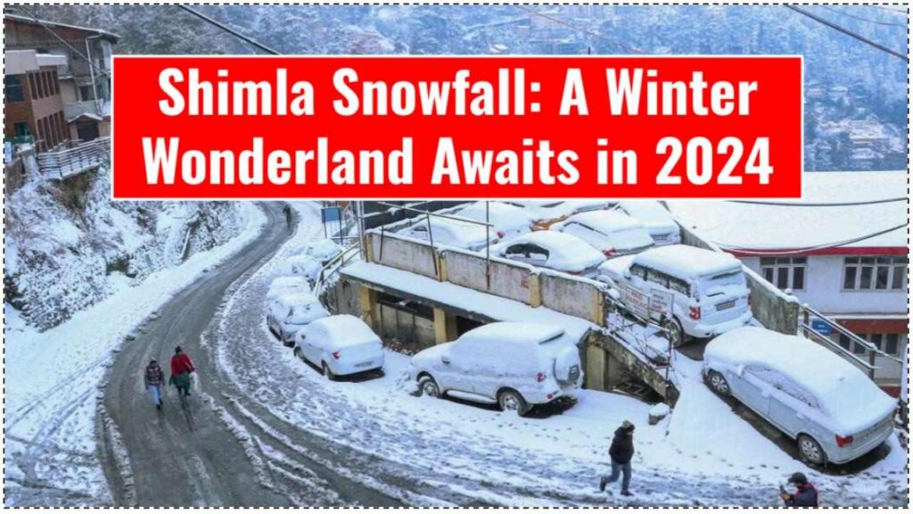 Shimla Snowfall: A Winter Wonderland Awaits in 2024 1 Shimla Snowfall A Winter Wonderland Awaits in 2024