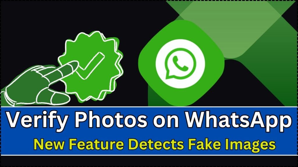 Verify Photos on WhatsApp: New Feature Detects Fake Images in One Click 1 Verify Photos on WhatsApp