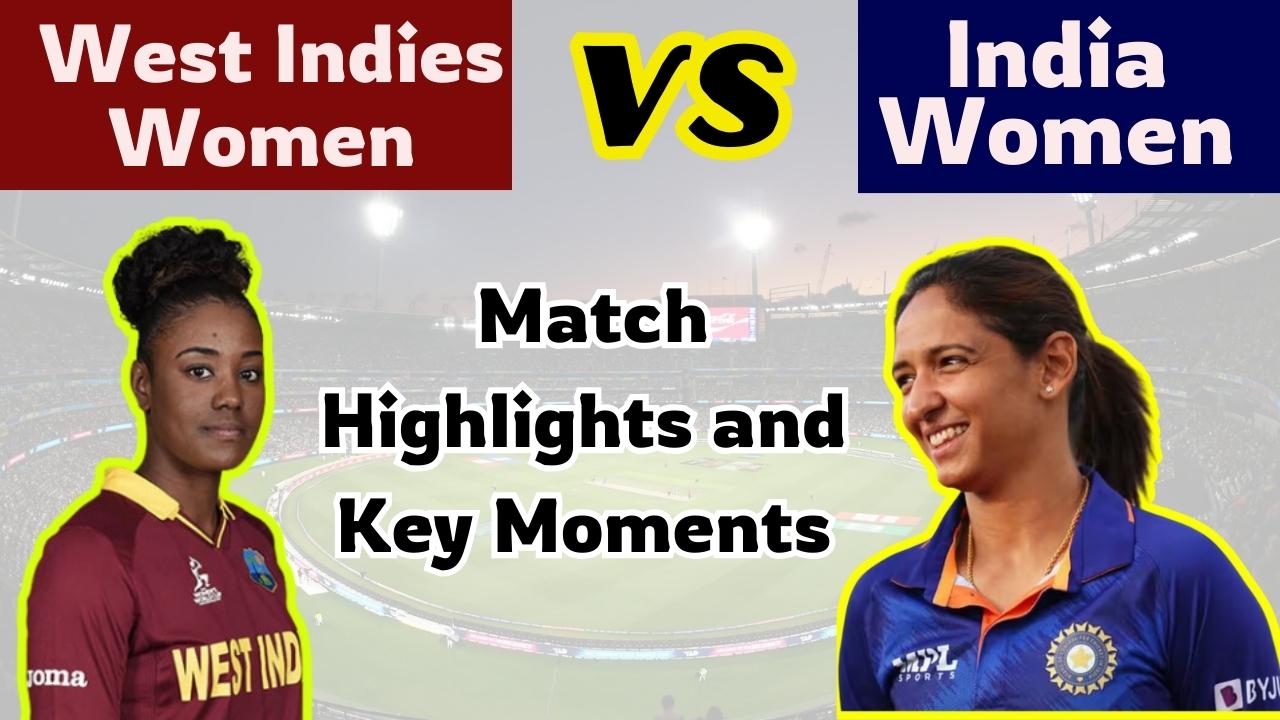 West Indies Women VS India Women West Indies Women vs India Women: Match Highlights and Key Moments!