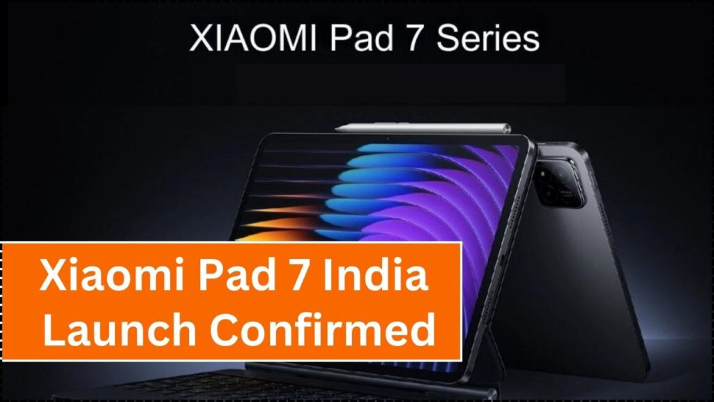 Xiaomi Pad 7 India Launch Confirmed: Here’s What to Expect 1 Xiaomi Pad 7 India Launch Confirmed