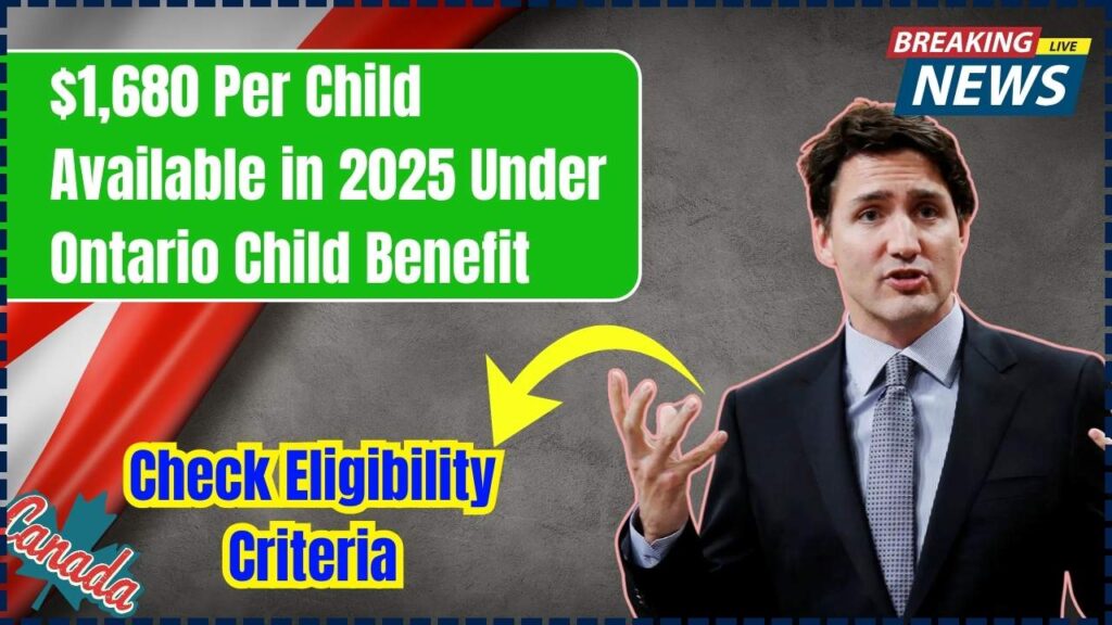 $1,680 Per Child Available in 2025 Under Ontario Child Benefit – Check Eligibility Criteria 1 $1,680 Per Child Available in 2025