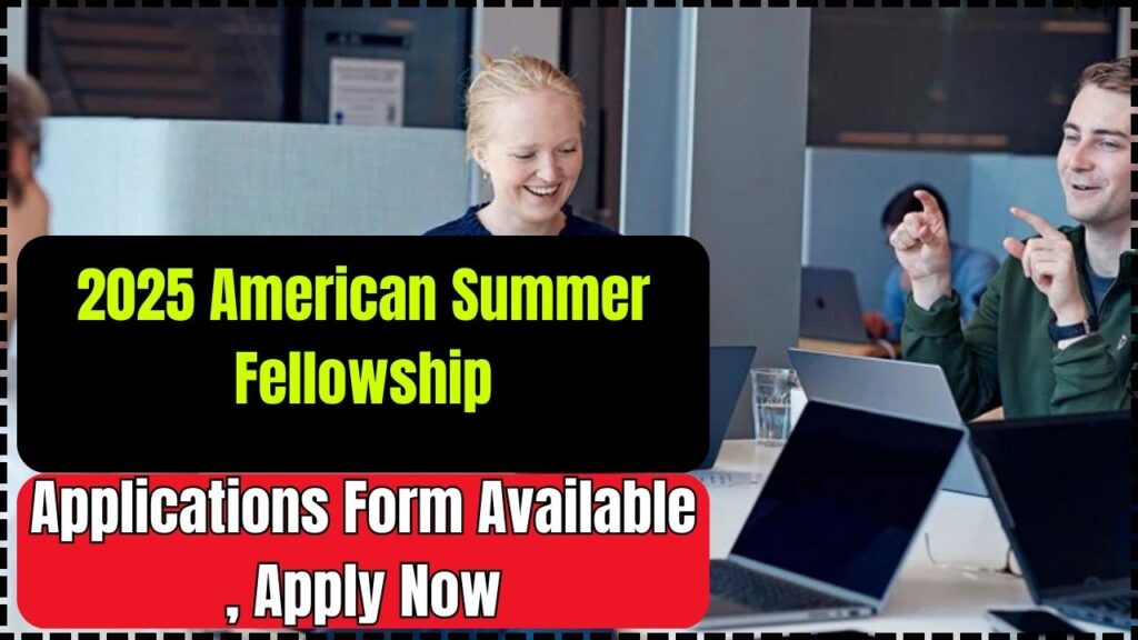 2025 American Summer Fellowship: Applications Form Available, Apply Now 1 American Summer Fellowship