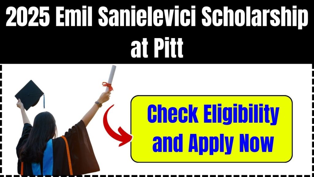 2025 Emil Sanielevici Scholarship at Pitt – Check Eligibility and Apply Now! 1 2025 Emil Sanielevici Scholarship at Pitt