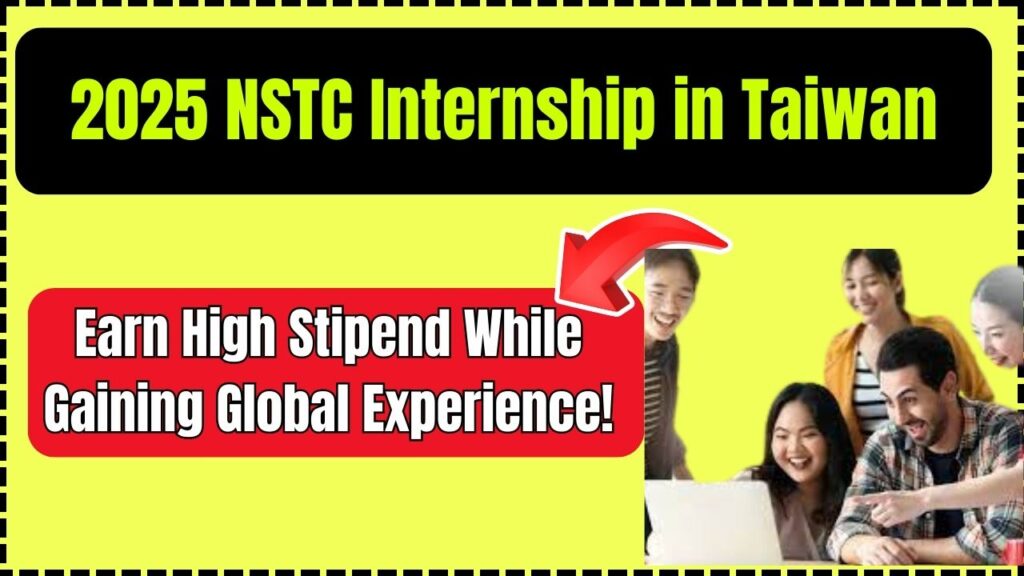 2025 NSTC Internship in Taiwan: Earn High Stipend While Gaining Global Experience! 1 2025 NSTC Internship in Taiwan