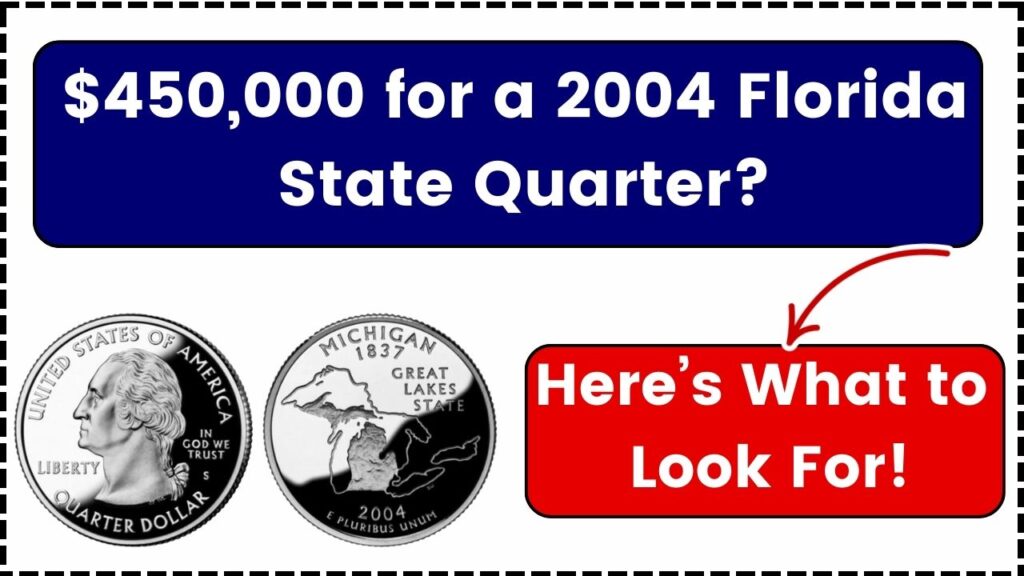 $450,000 for a 2004 Florida State Quarter? Here’s What to Look For! 1 $450,000 for a 2004 Florida State Quarter