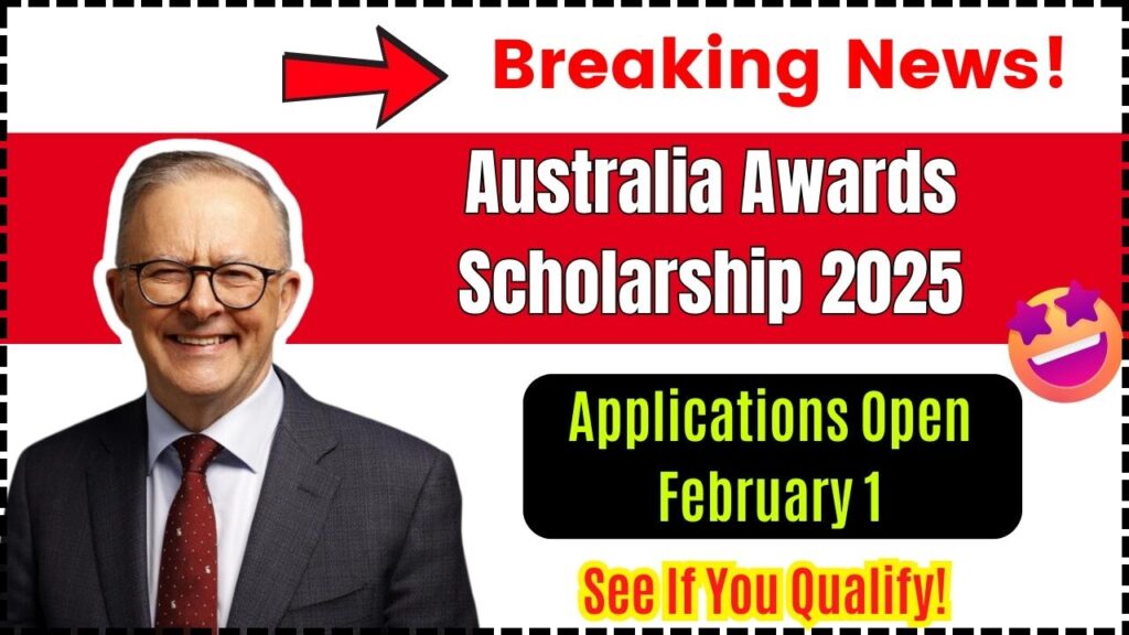 Australia Awards Scholarship 2025: Applications Open February 1 – See If You Qualify! 1 Australia Awards Scholarship 2025