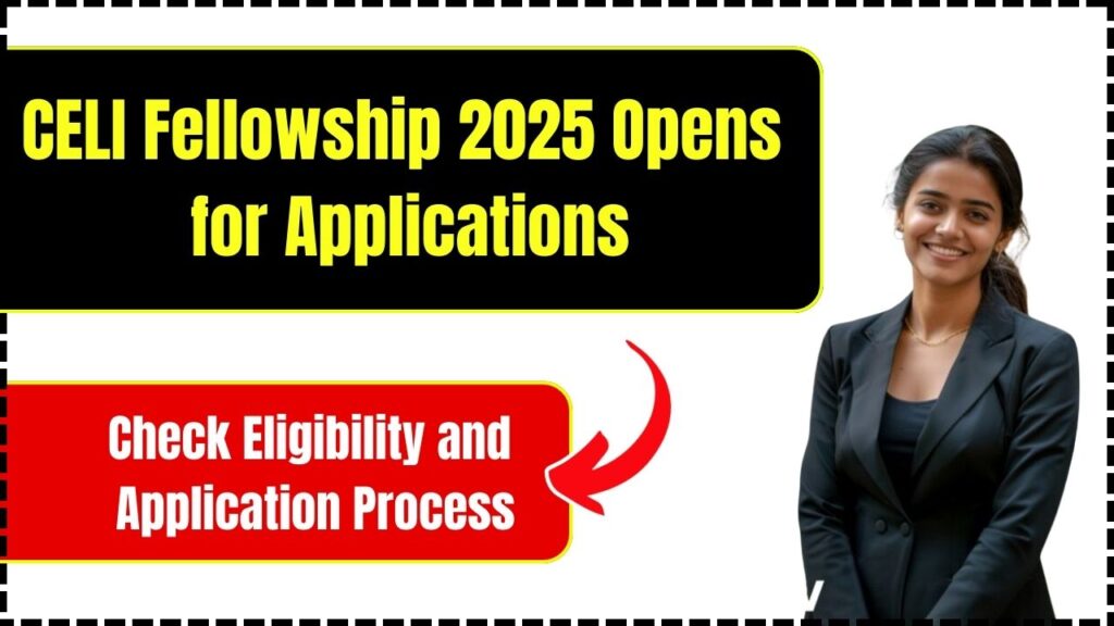 CELI Fellowship 2025 Opens for Applications – Check Eligibility and Application Process 1 CELI Fellowship 2025 Opens for Applications