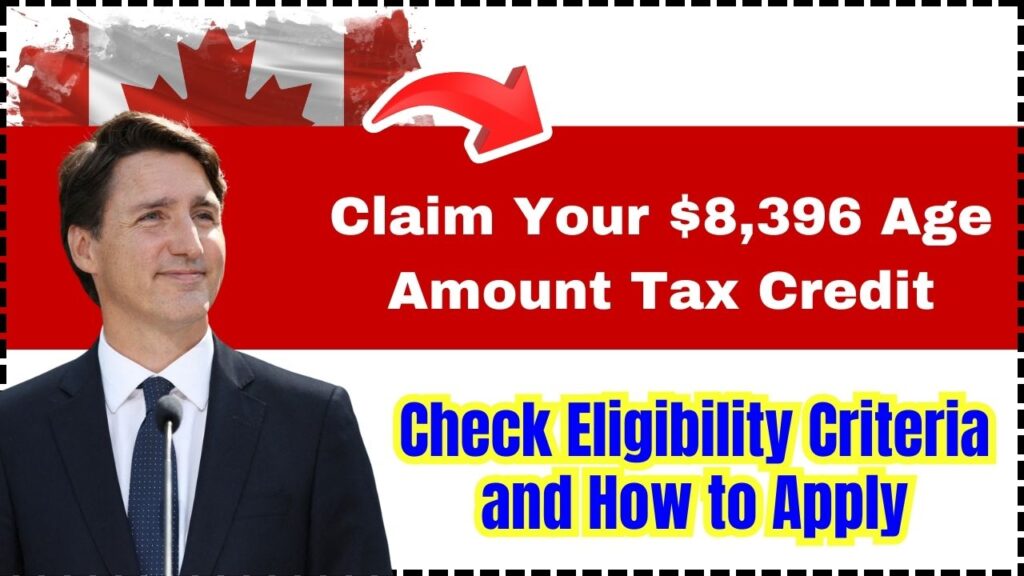 Claim Your $8,396 Age Amount Tax Credit – Check Eligibility Criteria and How to Apply 1 Claim Your $8,396 Age Amount Tax Credit