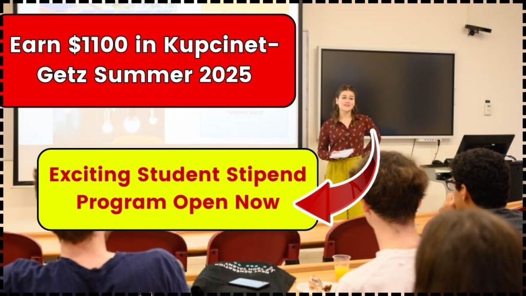 Earn $1100 in Kupcinet-Getz Summer 2025 – Exciting Student Stipend Program Open Now! 1 Earn $1100 in Kupcinet-Getz Summer 2025