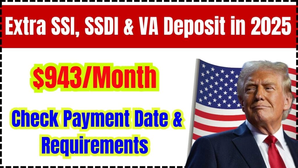 Extra $943/Month SSI, SSDI & VA Deposit in 2025 – Check Payment Date & Requirements 1 Extra $943/Month SSI, SSDI & VA Deposit in 2025