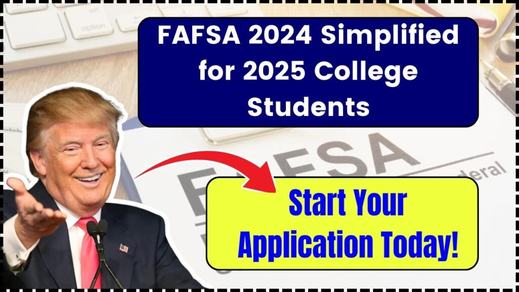 FAFSA 2024 Simplified for 2025 College Students – Start Your Application Today! 1 FAFSA 2024 Simplified for 2025 College Students