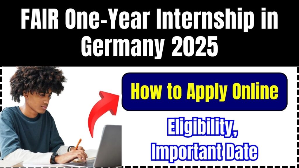 FAIR One-Year Internship in Germany 2025: How to Apply Online, Eligibility, Important Date 1 FAIR One-Year Internship in Germany 2025
