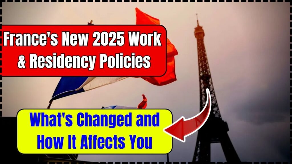 France's New 2025 Work & Residency Policies: What's Changed and How It Affects You 1 France's New 2025 Work & Residency Policies