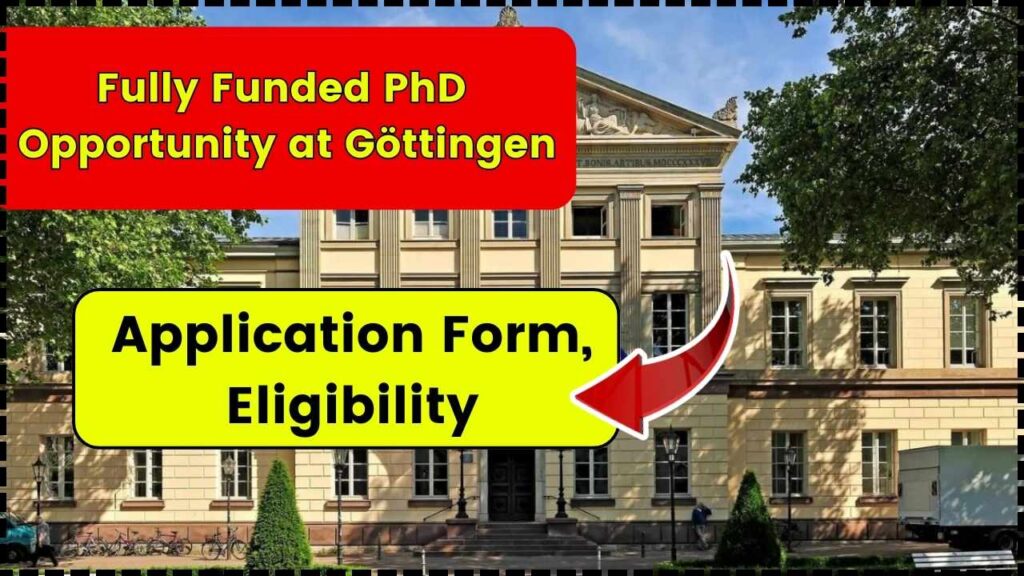 Fully Funded PhD Opportunity at Göttingen! Application Form, Eligibility 1 Fully Funded PhD Opportunity at Göttingen
