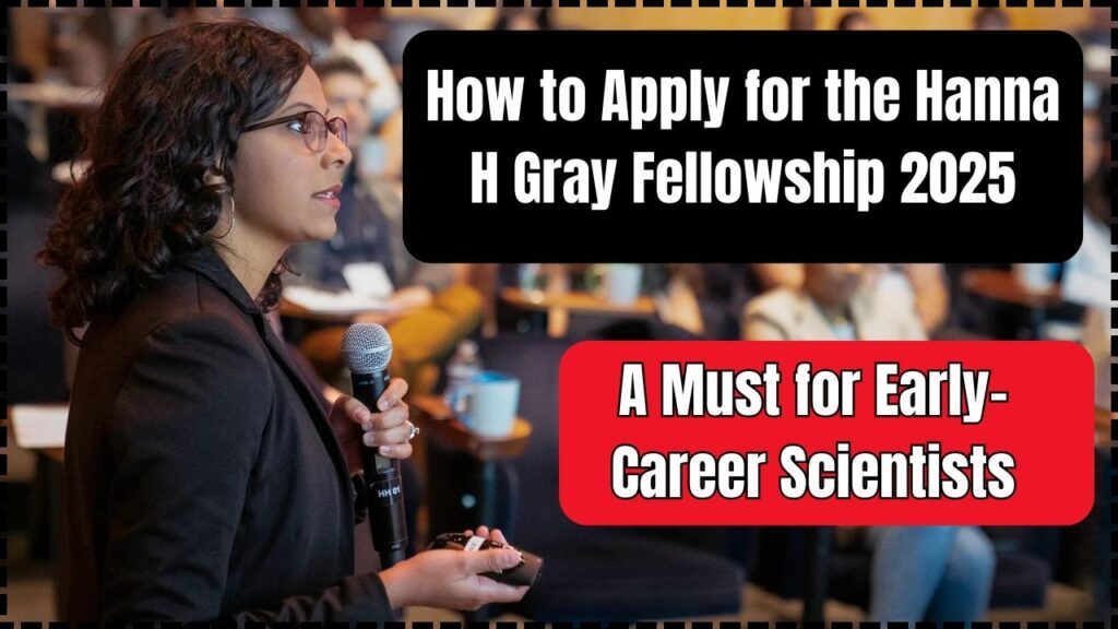 How to Apply for the Hanna H Gray Fellowship 2025: A Must for Early-Career Scientists 1 How to Apply for the Hanna H Gray Fellowship 2025