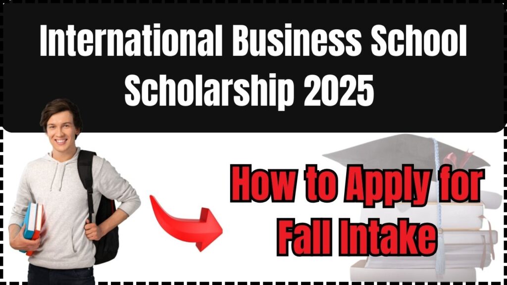 International Business School Scholarship 2025 – How to Apply for Fall Intake! 1 International Business School Scholarship 2025
