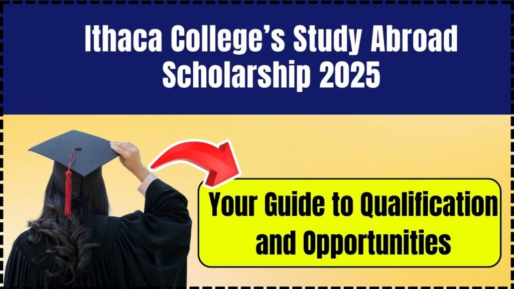 Ithaca College’s Study Abroad Scholarship 2025: Your Guide to Qualification and Opportunities 1 Ithaca College’s Study Abroad Scholarship 2025