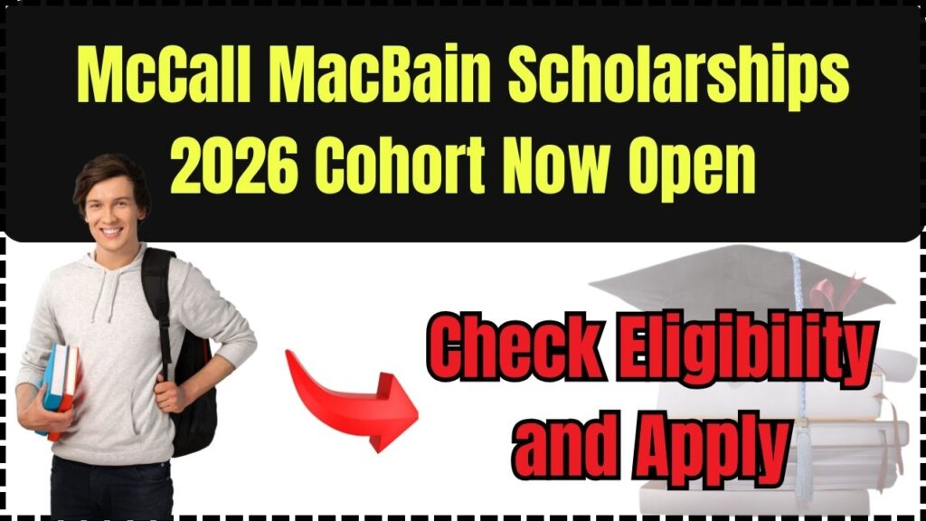 McCall MacBain Scholarships 2026 Cohort Now Open – Check Eligibility and Apply! 1 McCall MacBain Scholarships 2026 Cohort Now Open