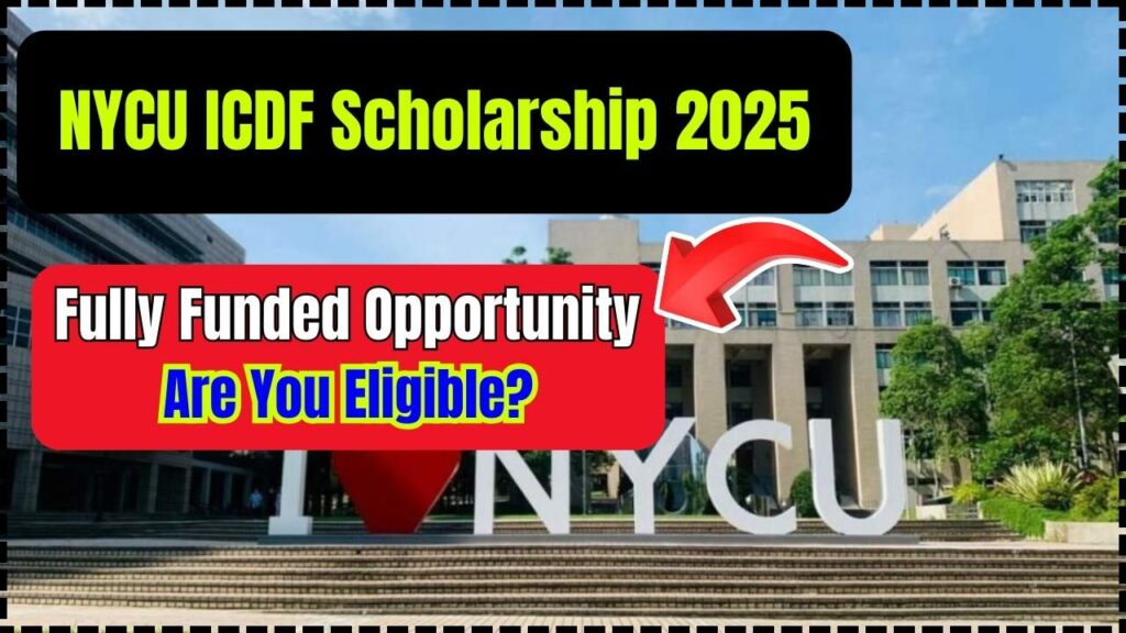 NYCU ICDF Scholarship 2025: Fully Funded Opportunity, Are You Eligible? 1 NYCU ICDF Scholarship 2025