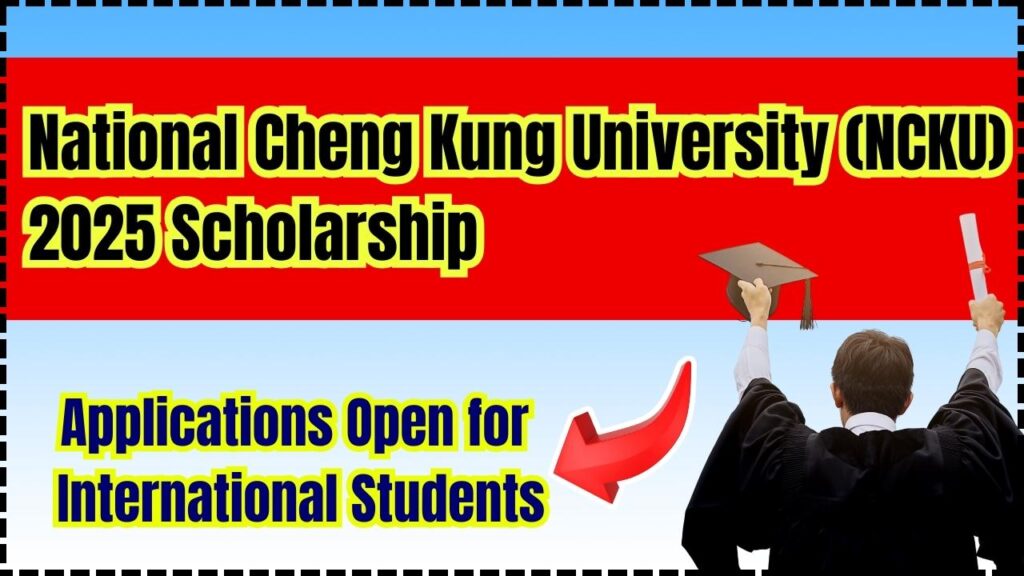 National Cheng Kung University (NCKU) 2025 Scholarship – Applications Open for International Students 1 National Cheng Kung University (NCKU) 2025 Scholarship