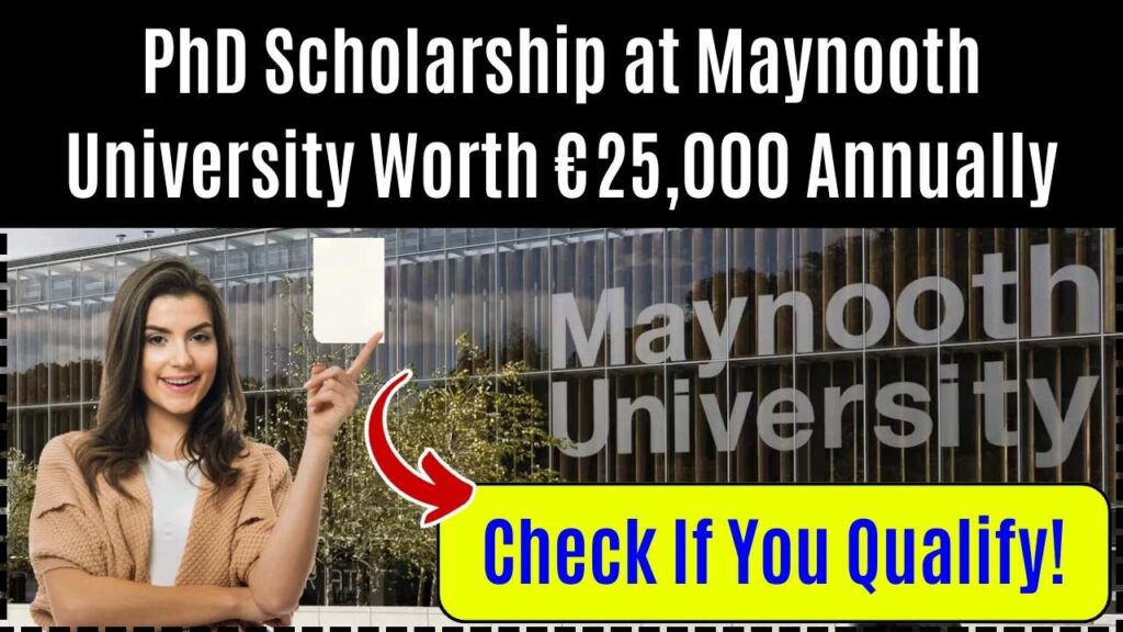 PhD Scholarship at Maynooth University Worth €25,000 Annually: Check If You Qualify! 1 PhD Scholarship at Maynooth University Worth €25,000 Annually