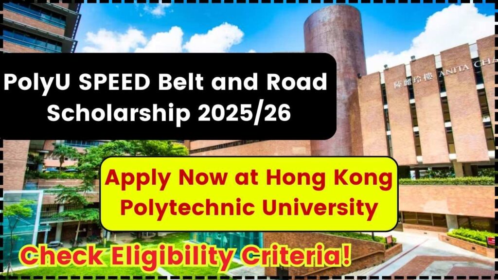 PolyU SPEED Belt and Road Scholarship 2025/26: Apply Now at Hong Kong Polytechnic University – Check Eligibility Criteria! 1 PolyU SPEED Belt and Road Scholarship 2025/26