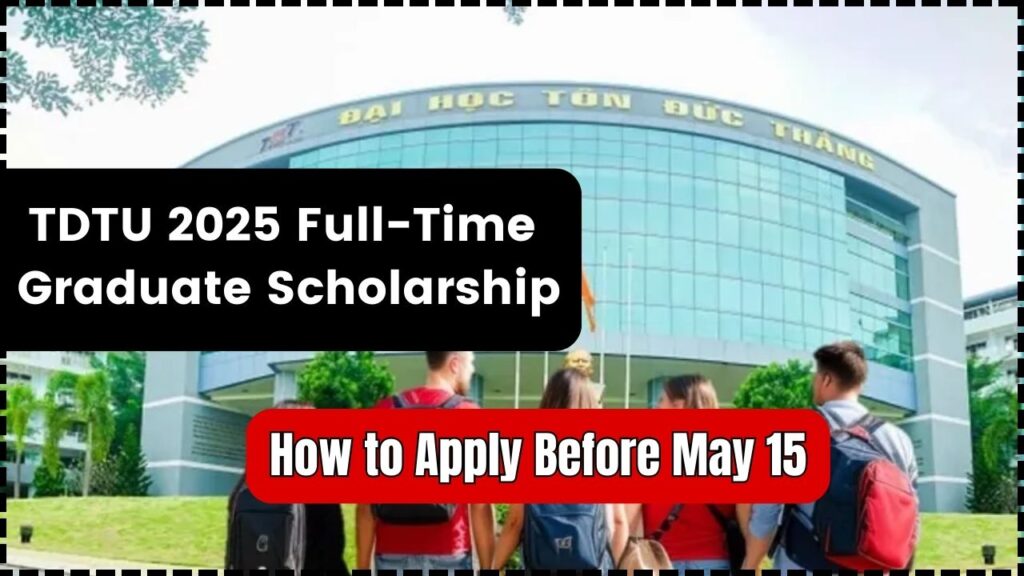 TDTU 2025 Full-Time Graduate Scholarship – How to Apply Before May 15! 1 TDTU 2025 Full-Time Graduate Scholarship