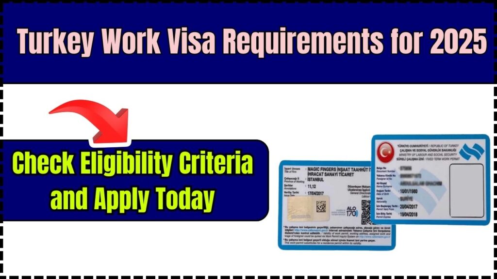 Turkey Work Visa Requirements for 2025 – Check Eligibility Criteria and Apply Today! 1 Turkey Work Visa Requirements for 2025
