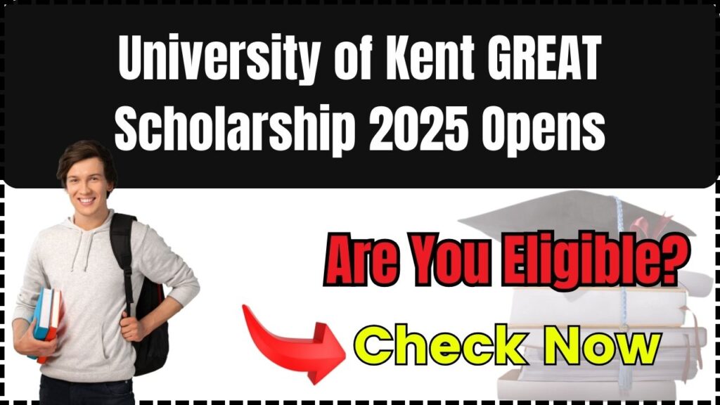 University of Kent GREAT Scholarship 2025 Opens – Are You Eligible? Check Now! 1 University of Kent GREAT Scholarship 2025 Opens