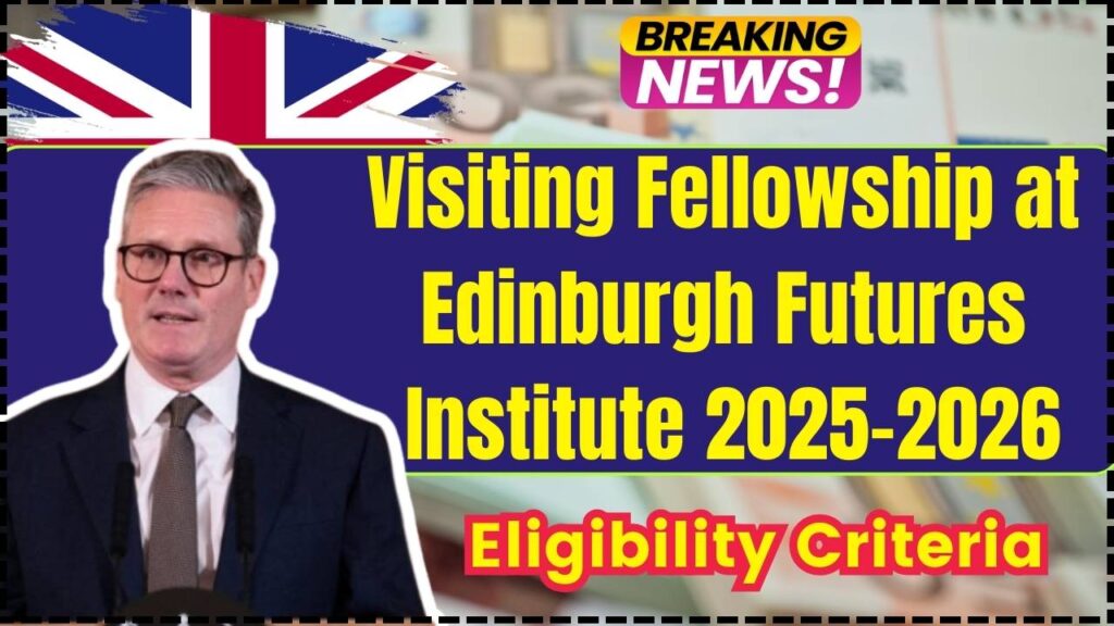 Visiting Fellowship at Edinburgh Futures Institute 2025-2026: Check Application & Eligibility Criteria 1 Visiting Fellowship at Edinburgh Futures Institute 2025-2026