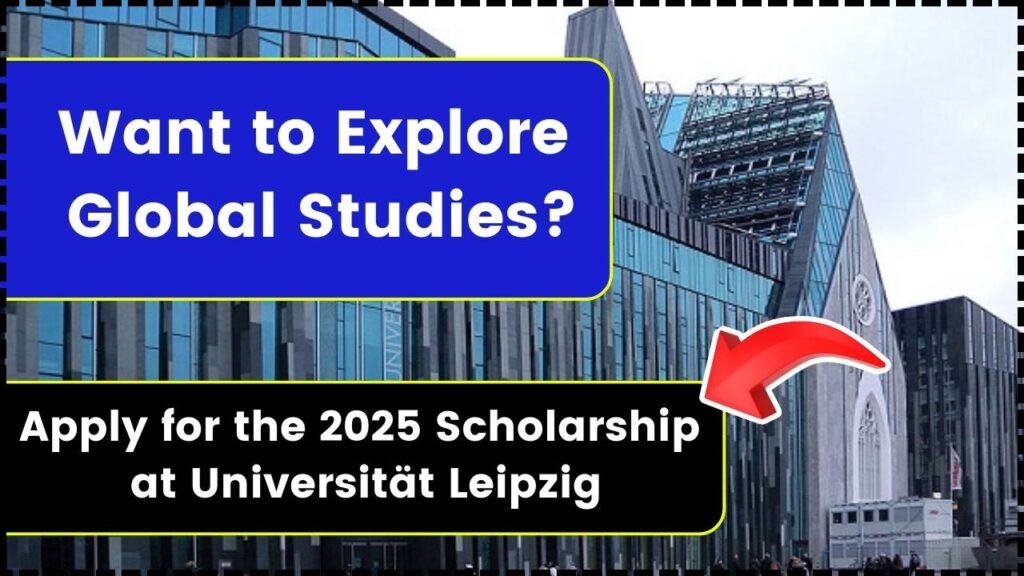 Want to Explore Global Studies? Apply for the 2025 Scholarship at Universität Leipzig 1 Want to Explore Global Studies