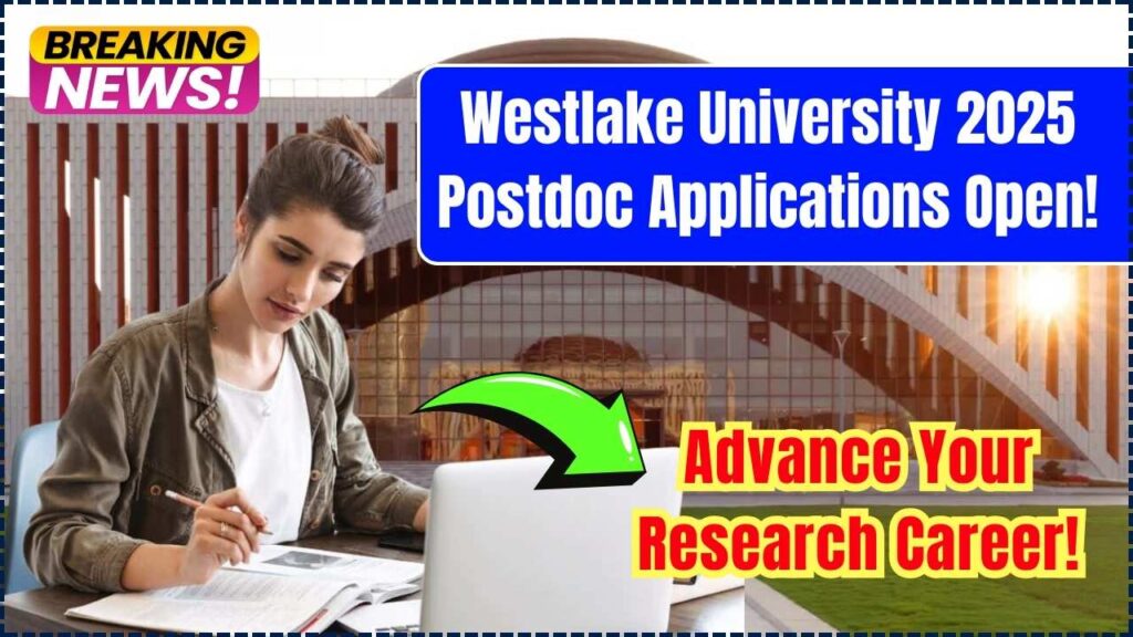 Advance Your Research Career! Westlake University 2025 Postdoc Applications Open! 1 Westlake University 2025 Postdoc Applications Open