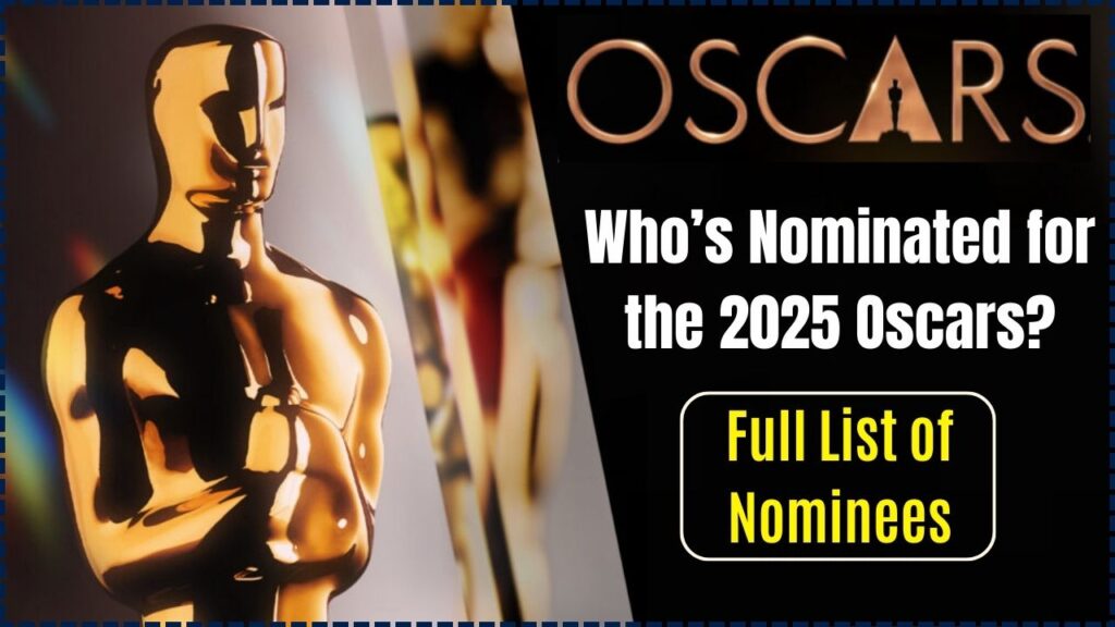 Who’s Nominated for the 2025 Oscars? Full List of Nominees and Categories! 1 Who’s Nominated for the 2025 Oscars
